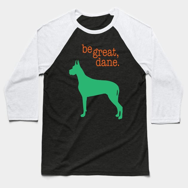 Be Great, Dane. Baseball T-Shirt by Scott Richards